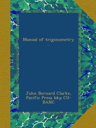 manual of trigonometry 1st edition john bernard clarke ,pacific press bkp cu banc b00ad229ko