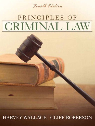 principles of criminal law 4th edition harvey wallace, cliff roberson 0205582575, 9780205582570