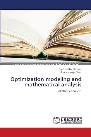 optimization modeling and mathematical analysis reliability analysis 1st edition syed makbul hussain, a.
