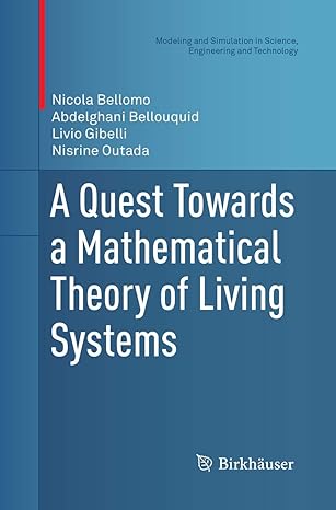 a quest towards a mathematical theory of living systems 1st edition nicola bellomo ,abdelghani bellouquid