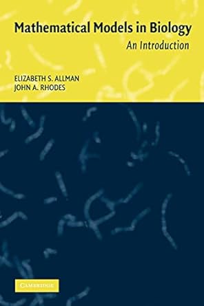 mathematical models in biology an introduction 1st edition elizabeth s. allman, john a. rhodes 0521525861,