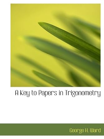 a key to papers in trigonometry 1st edition george h ward 1110026862, 978-1110026869