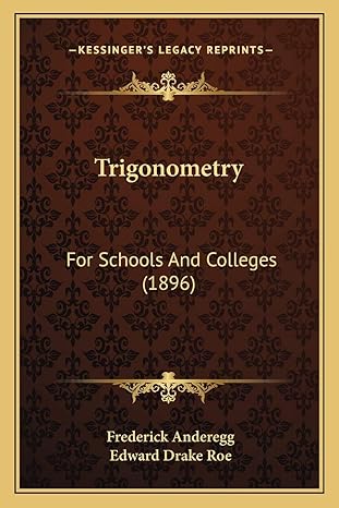 trigonometry for schools and colleges 1st edition frederick anderegg ,edward drake roe 1165141884,