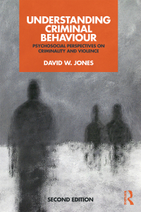 understanding criminal behaviour psychosocial perspectives on criminality and violence 2nd edition david w
