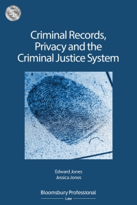 criminal records privacy and the criminal justice system 1st edition edward jones, jessica jones 1526506998,