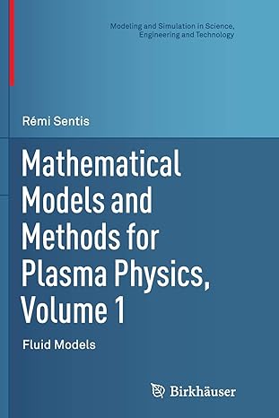 mathematical models and methods for plasma physics volume 1 fluid models 1st edition remi sentis 3319376829,
