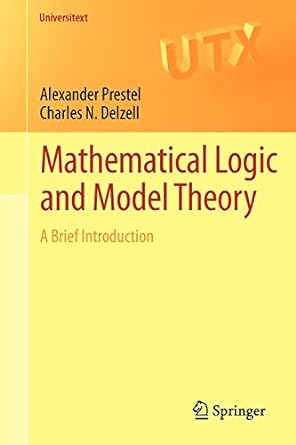 mathematical logic and model theory a brief introduction 2011 edition alexander prestel, charles n. delzell