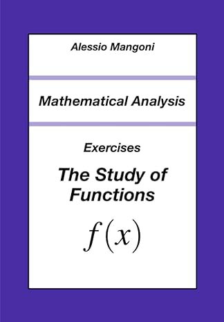 mathematical analysis exercises the study of functions 1st edition alessio mangoni 979-8835409990