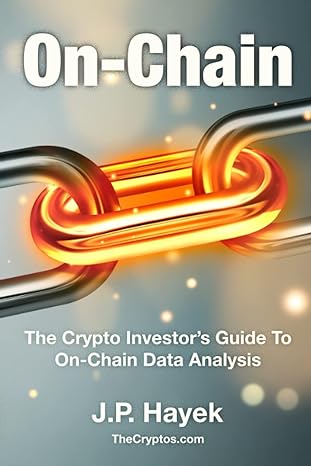 on chain the crypto investor s guide to on chain data analysis 1st edition j.p. hayek 979-8378342150