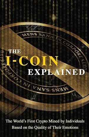 the i coin explained the world s first crypto mined by individuals based on the quality of their emotions 1st