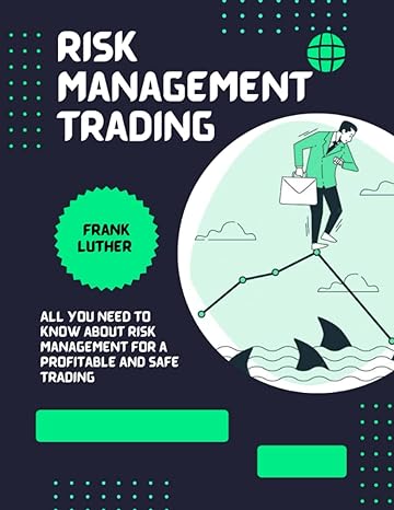 risk management trading all you need to know about risk management for a profitable and safe trading 1st