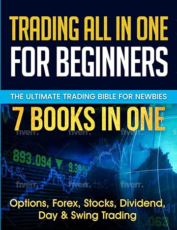 trading all in one for beginners the ultimate trading bible for newbies 7 books in one options forex stocks