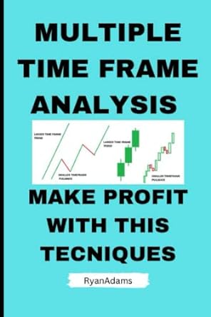 multiple time frame analysis make profit with this techniques 1st edition ryan adams 979-8387817847
