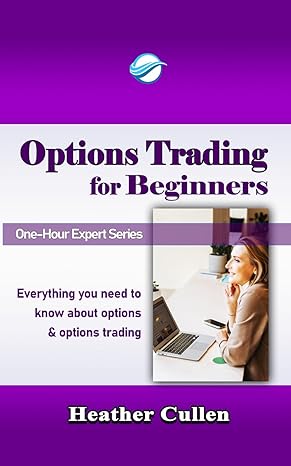 options trading for beginners everything you need to know about options and options trading 1st edition