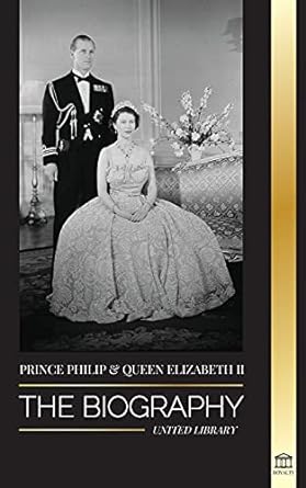 prince philip and queen elizabeth ii the biography 1st edition united library 9083134563, 978-9083134567