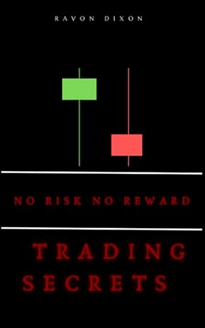 no risk no reward trading secrets 1st edition ravon dixon 979-8399812366