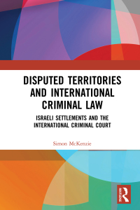disputed territories and international criminal law  israeli settlements and the international criminal court