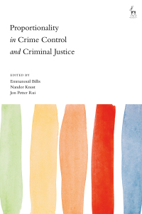 proportionality in crime control and criminal justice 1st edition emmanouil billis , nandor knust , jon