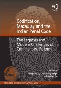 codification macaulay and the indian penal code the legacies and modern challenges of criminal law reform 1st