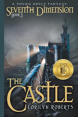seventh dimension the castle a young adult christian fantasy  lorilyn roberts 1515068722, 978-1515068723