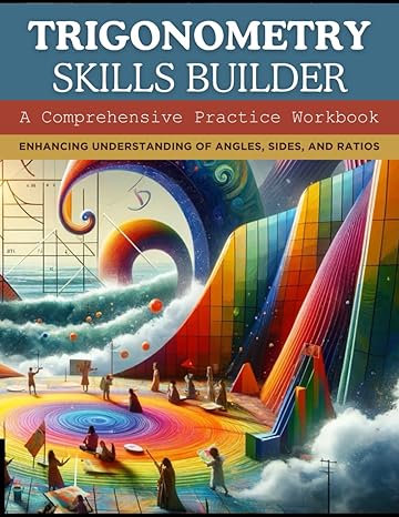 trigonometry skills builder a comprehensive practice workbook enhancing understanding of angles sides and