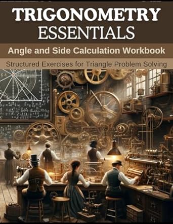 trigonometry essentials angle and side calculation workbook structured exercises for triangle problem solving