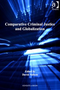 comparative criminal justice and globalization 1st edition david nelken 0754676811, 9780754676812