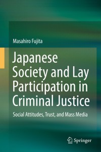japanese society and lay participation in criminal justice social attitudes trust and mass media 1st edition