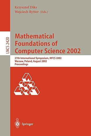 Mathematical Foundations Of Computer Science 2002 27th International Symposium MFCS 2002 Warsaw Poland August 26 30 2002 Proceedings