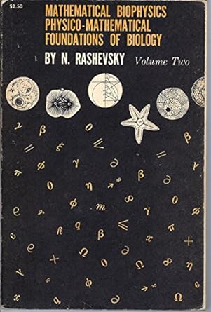 mathematical biophysics physico mathematical foundations of biology volume 2 1st edition n rashevsky