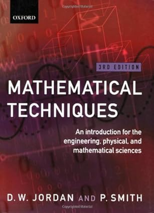 mathematical techniques an introduction for the engineering physical and mathematical sciences 3rd edition