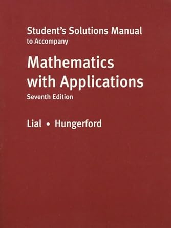 student solution manual to accompany mathematics with application 7th edition margaret l lial 032103953x,