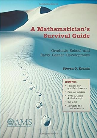 a mathematician s survival guide graduate school and early career development 1st edition steven g. krantz