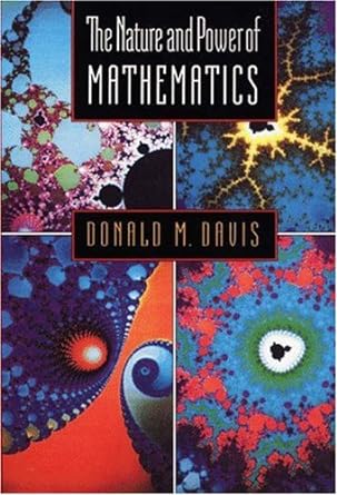 the nature and power of mathematics 1st edition donald m davis 0691025622, 978-0691025629