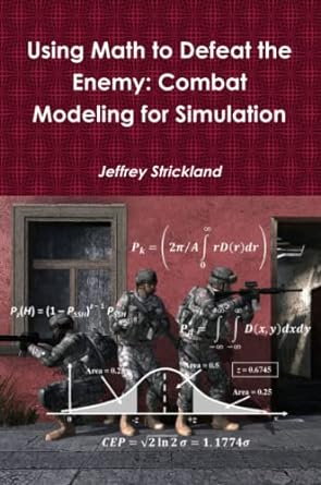 using math to defeat the enemy combat modeling for simulation 1st edition jeffrey strickland 1257832255,