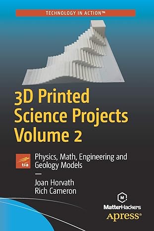 3d printed science projects volume 2 1st edition rich cameron 1484226941, 978-1484226940