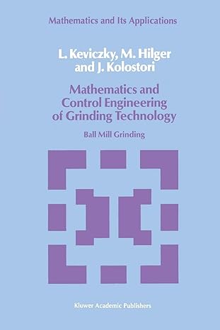 mathematics and control engineering of grinding technology ball mill grinding 1st edition l. keviczky, m.