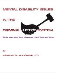 mental disability issues in the criminal justice system what they are who evaluates the how and when
