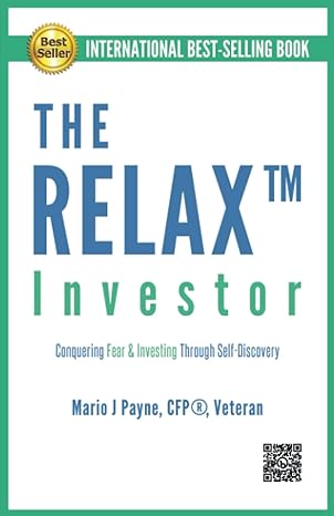 the relax investor conquering fear and investing through self discovery 1st edition mario j payne cfp