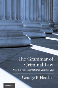 the grammar of criminal law volume two international criminal law 1st edition george p. fletcher 0190903570,