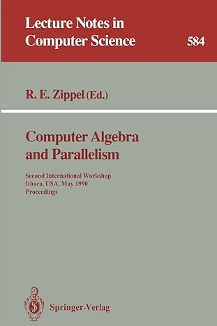 computer algebra and parallelism second international workshop ithaca usa may 1990 proceedings 1st edition