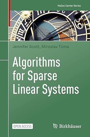 algorithms for sparse linear systems 1st edition jennifer scott ,miroslav tuma 3031258193, 978-3031258190
