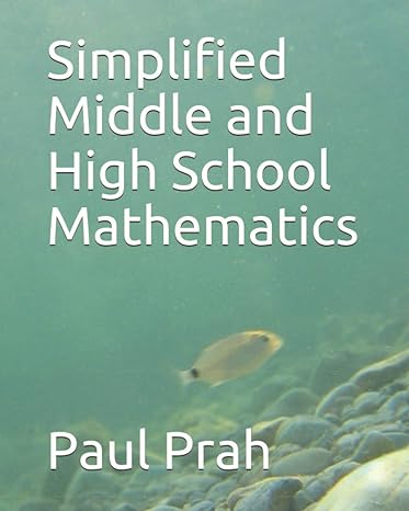 simplified middle and high school mathematics 1st edition paul prah 165963668x, 978-1659636680