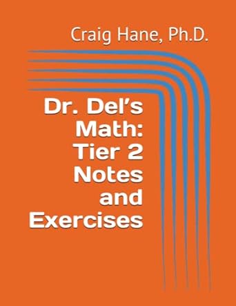 dr del s math tier 2 notes and exercises 1st edition craig hane, ph.d. 979-8663454612
