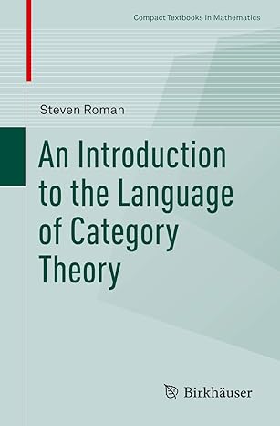 an introduction to the language of category theory 1st edition steven roman 3319419161, 978-3319419169