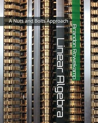 linear algebra a nuts and bolts approach 1st edition dr. brandon rowekamp 979-8856040455