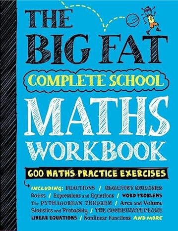 the big fat complete school maths workbook 600 naths practice exercises 1st edition workman publishing