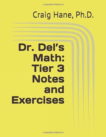 dr del s math tier 3 notes and exercises 1st edition craig hane, ph.d. 979-8664423532