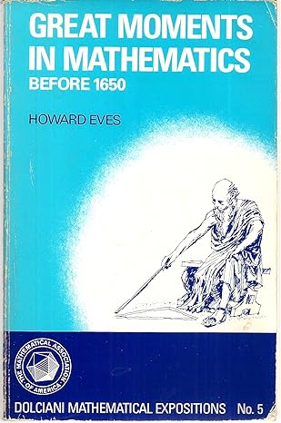great moments in mathematics before 1650 7th edition howard eves 0883853108, 978-0883853108