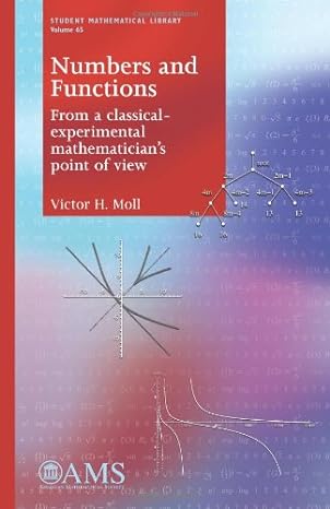 numbers and functions from a classical experimental mathematician s point of view 1st edition victor h. moll